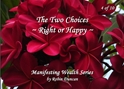 4 The Two Choices - Right or Happy 